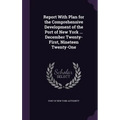 Report With Plan for the Comprehensive Development of the Port of New York ... December Twenty-First, Nineteen Twenty-One