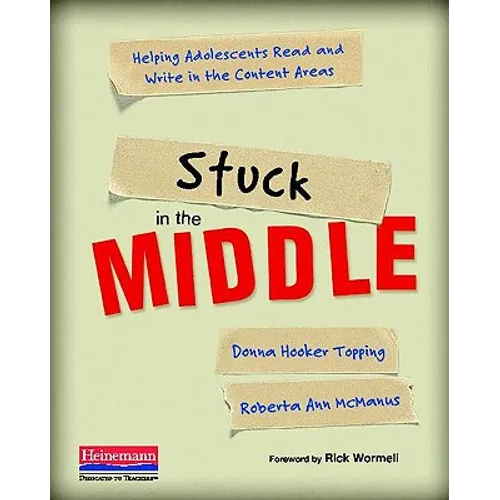 Stuck in the Middle: Helping Adolescents Read and Write in the Content Areas