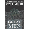 The Dissident Review Vol. III: Great Men