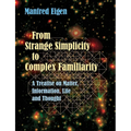 From Strange Simplicity to Complex Familiarity: A Treatise on Matter, Information, Life and Thought