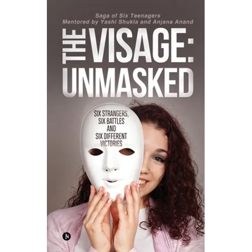 The Visage: Unmasked: Six strangers, Six battles and Six different victories