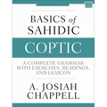 Basics of Sahidic Coptic: A Complete Grammar with Exercises, Readings, and Lexicon