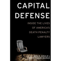 Capital Defense: Inside the Lives of America's Death Penalty Lawyers