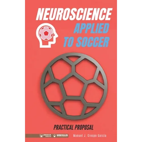 Neuroscience applied to soccer. Practical Proposal: 100 drills for training