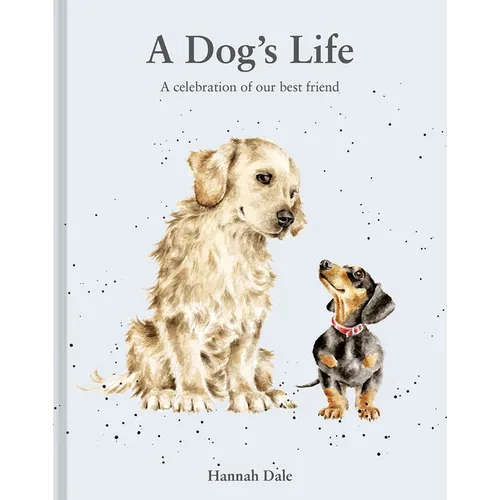 A Dog's Life: A Celebration of Our Best Friend