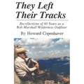 They Left Their Tracks: Recollections of 60 Years as a Bob Marshall Wilderness Outfitter
