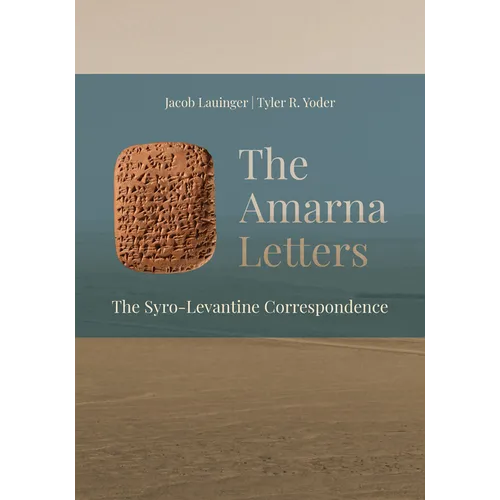 The Amarna Letters: The Syro-Levantine Correspondence