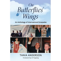 On Butterflies' Wings: An Anthology of International Escapades