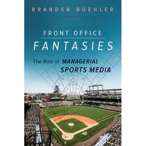 Front Office Fantasies: The Rise of Managerial Sports Media