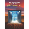 La jornada de un Adorador: ¡El reto que cambiará tu vida!