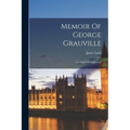 Memoir Of George Grauville: Late Duke Of Sutherland