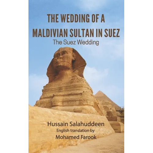 The wedding of a Maldivian Sultan in Suez by Hussain Salahuddeen: The Suez wedding