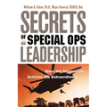 Secrets of Special Ops Leadership: Dare the Impossible -- Achieve the Extraordinary