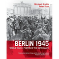 Berlin 1945, World War II: Photos of the Aftermath