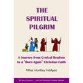 The Spiritual Pilgrim: A Journey from Cynical Realism to "Born Again" Christian Faith