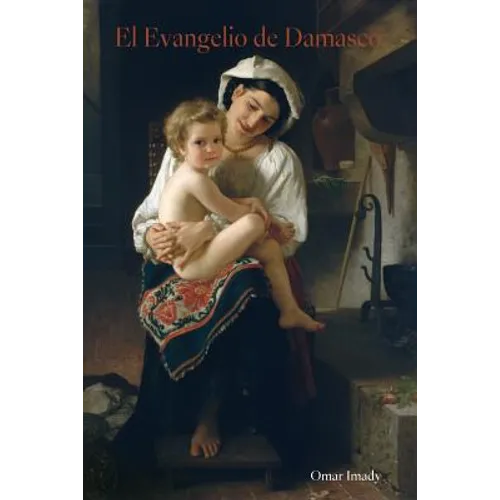 El Evangelio de Damasco: Spanish version of The Gospel of Damascus