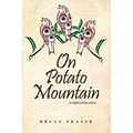 On Potato Mountain: A Chilcotin Saga