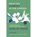 Meeting Christ in the Garden: A Devotional of Classic Writings on the Song of Songs