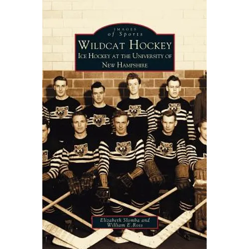Wildcat Hockey: Ice Hockey at the University of New Hampshire