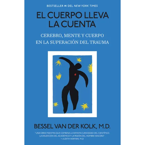 El Cuerpo Lleva La Cuenta: Cerebro, Mente Y Cuerpo En La Superación del Trauma / The Body Keeps the Score