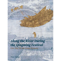 Along the River During Qingming Festival: One Day in the Song Dynasty