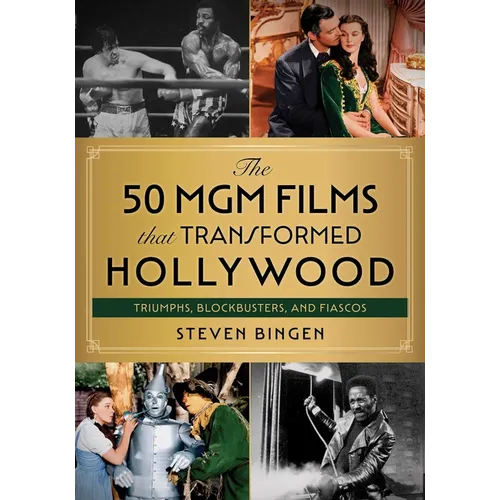 50 MGM Films That Transformed Hollywood: Triumphs, Blockbusters, and Fiascos