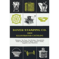 Dover Stamping Co. Illustrated Catalog, 1869: Tinware, Tin Toys, Tin Kitchen, Household, Toilet and Brittania Ware, Tinners' Tools, Supplies, and Mach