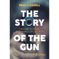 The Story of the Gun: History, Science, and Impact on Society