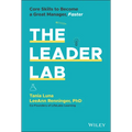 The Leader Lab: Core Skills to Become a Great Manager, Faster