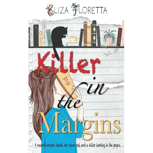 Killer in the Margins: A Neurodivergent Sleuth, Her Clever Cat, and A Killer Lurking in the Pages