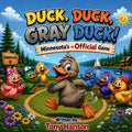 Duck, Duck, Gray Duck: Minnesota's unOfficial Game