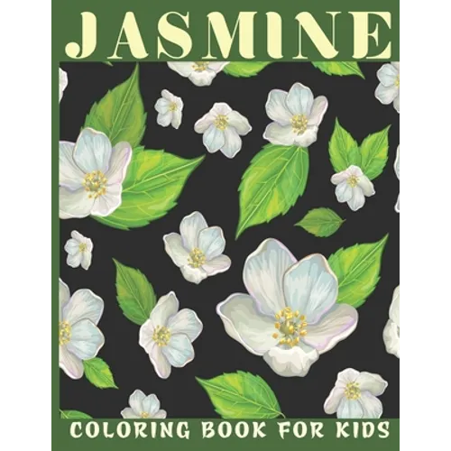 Jasmine Coloring Book For Kids: This book for a kids with jasmine flower collection & stress remissive.