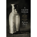 A Salem Witch: The Trial, Execution, and Exoneration of Rebecca Nurse