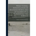 Wind-tunnel Investigation of Rounded Horns and of Guards on a Horizontal Tail Surface