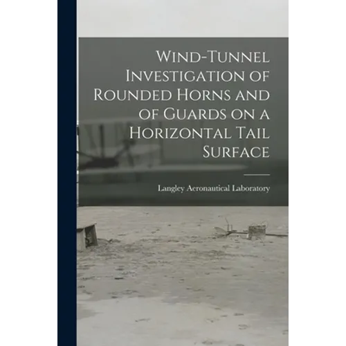 Wind-tunnel Investigation of Rounded Horns and of Guards on a Horizontal Tail Surface
