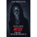 I Killed a Witch for My Senior Project