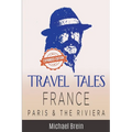 Travel Tales: France - Paris & The Riviera
