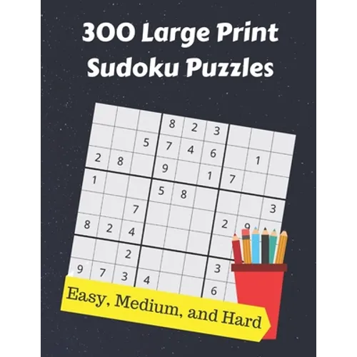 300 Large Print Sudoku Puzzles: From Easy to Hard