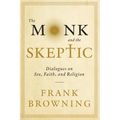 The Monk and the Skeptic: Dialogues on Sex, Faith, and Religion