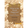 What in the World Happened in the Kingdom of Judah?: The Life and Times of Isaiah the Prophet