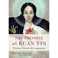 The Promise of Kuan Yin: Wisdom, Miracles, & Compassion