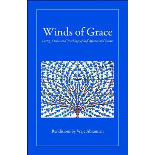 Winds of Grace: Poetry, Stories and Teachings of Sufi Mystics and Saints - Paperback
