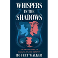 Whispers in the Shadows: The Untold Story of Marilyn, JFK, and Dorothy