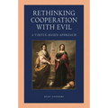 Rethinking Cooperation with Evil: A Virtue-Based Approach
