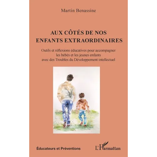 Aux côtés de nos enfants extraordinaires: Outils et réflexions éducatives pour accompagner les bébés et les jeunes enfants avec des Troubles du Dévelo