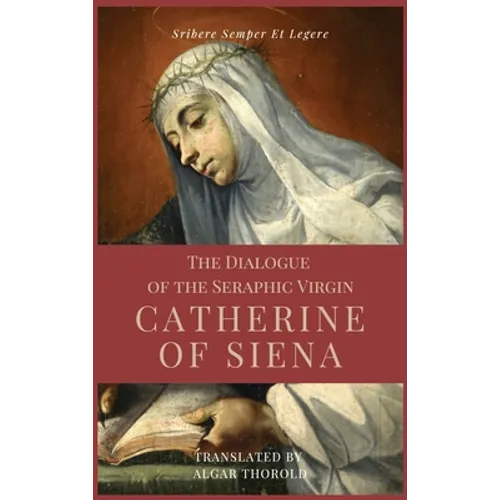 The Dialogue of the Seraphic Virgin Catherine of Siena (Illustrated): Easy to read Layout