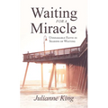Waiting for a Miracle: Unshakable Faith in Seasons of Waiting