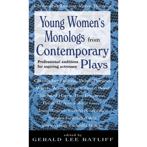 Young Women's Monologues from Contemporary Plays: Professional Auditions for Aspiring Actresses