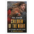 Children of the Night: The Strange and Epic Story of Modern Romania