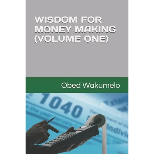 Wisdom for Money Making (Volume One)